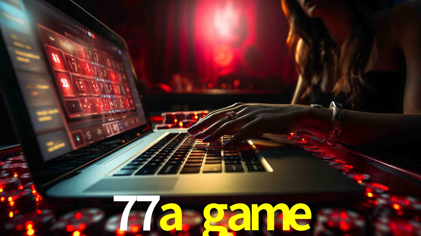 Por Que Escolher o 77a game?